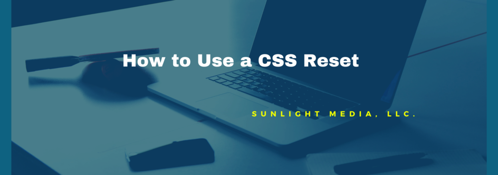 How To Use A CSS Reset