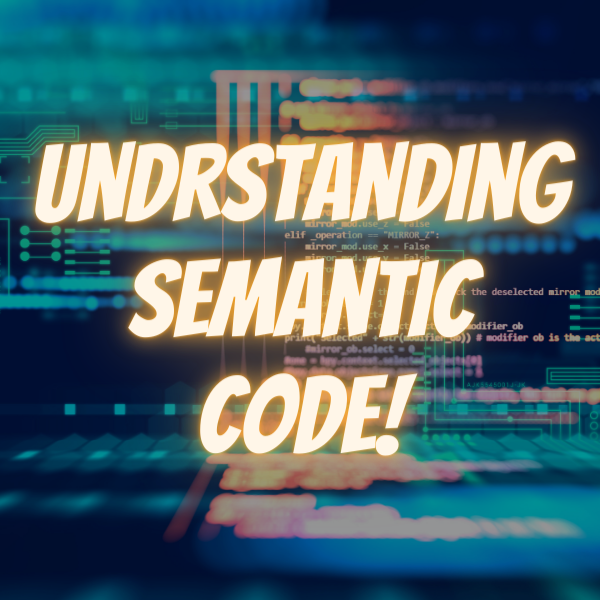 Understanding Semantic Code