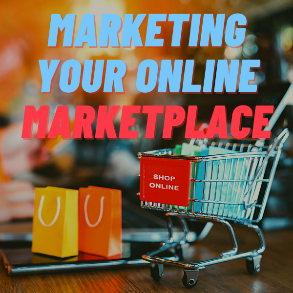 Marketing Your Online Marketplace