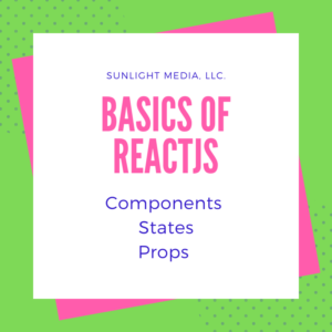 Basics of Components, Sates, and Props