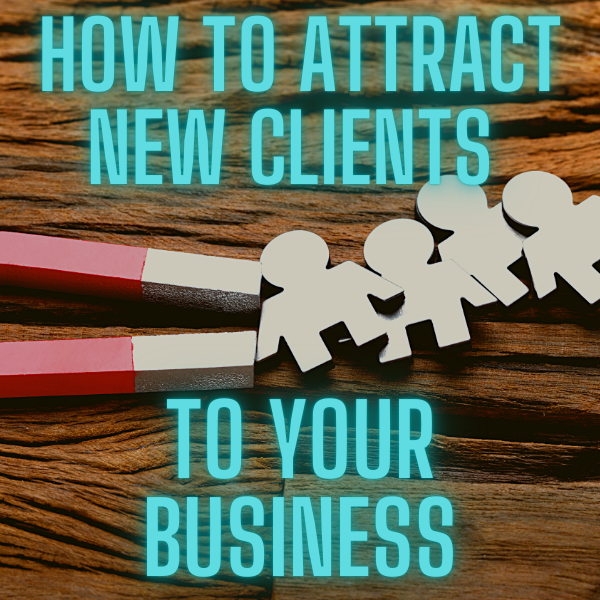 How to Attract New Clients to Your Business