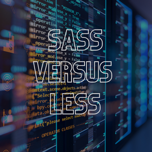 SASS Versus LESS