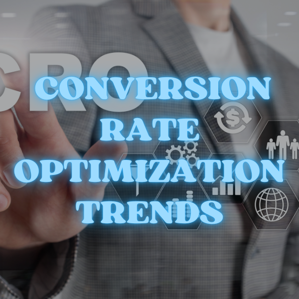Conversion Rate Optimization Trends