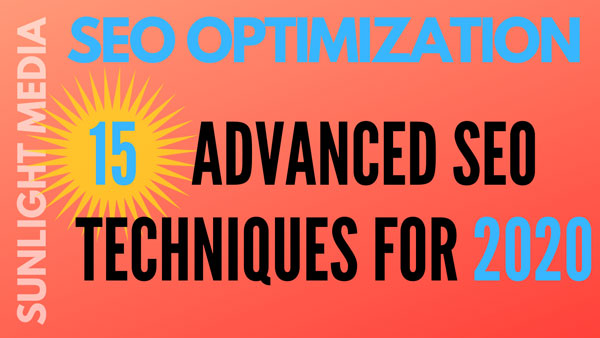 SEO Optimization: 15 Advanced SEO Techniques for 2020