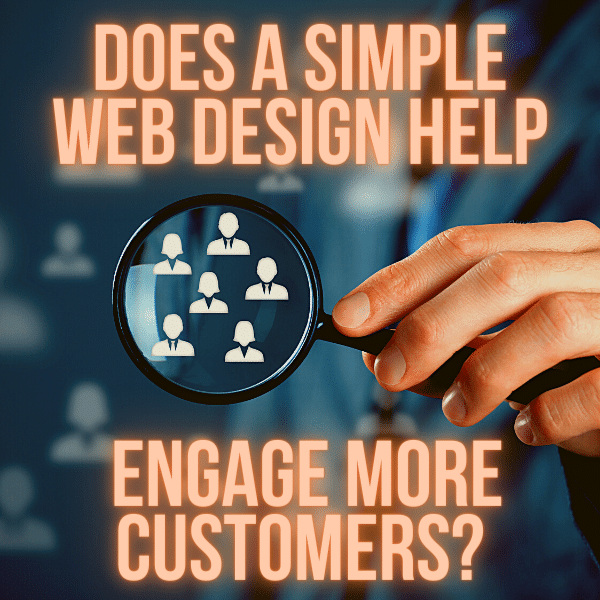 Does a simple web design help engage more customers