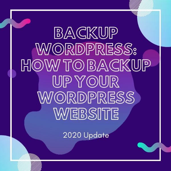 Backup WordPress_ How to backup up your WordPress website