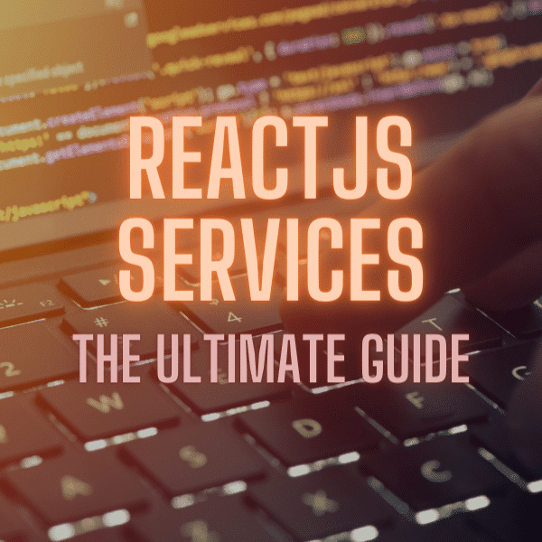 ReactJS Services The Ultimate Guide