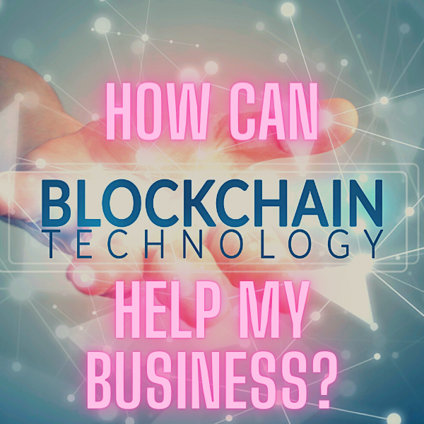 How Can Blockchain Help My Business