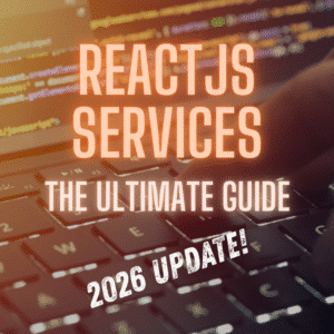 ReactJS Services: The Ultimate Guide for Development in 2026