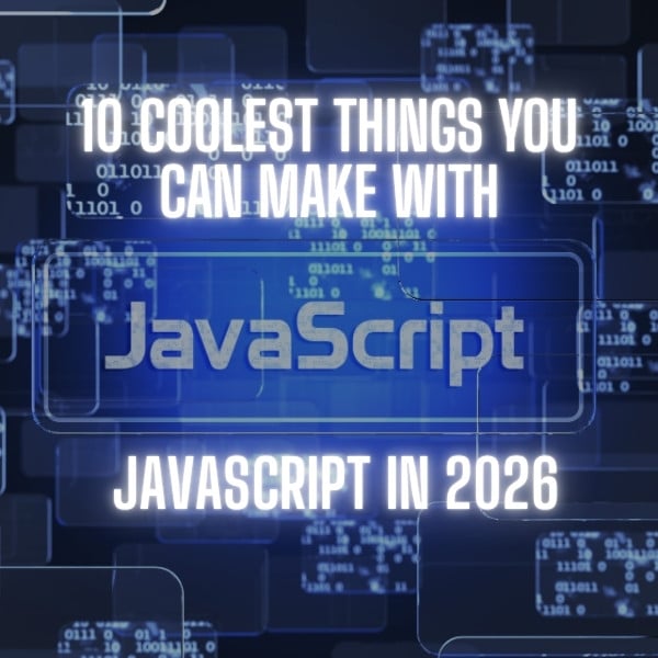Things You Can Make with JavaScript