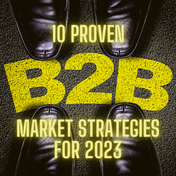 10 Proven B2B Market Strategies