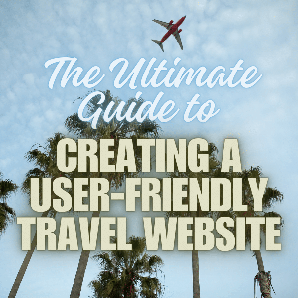 Creating a User-Friendly Travel Website