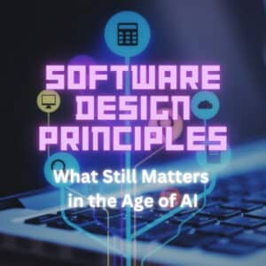 Software Design Principles - what still matters in the age of AI
